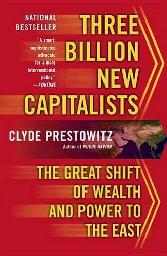 Three Billion New Capitalists: The Great Shift of Wealth and Power to the East