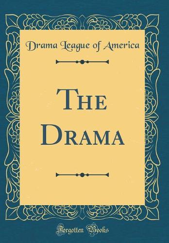 The Drama (Classic Reprint)