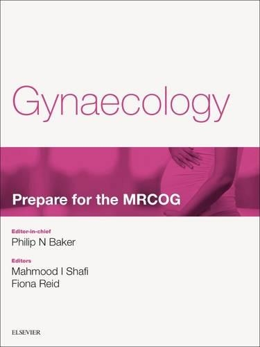 Gynaecology: Prepare for the Mrcog E-Book: Key Articles from the Obstetrics, Gynaecology & Reproductive Medicine Journal