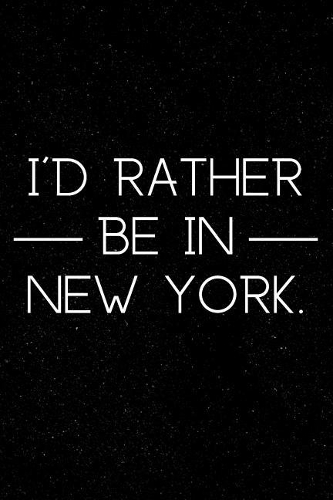 I'd Rather Be in New York
