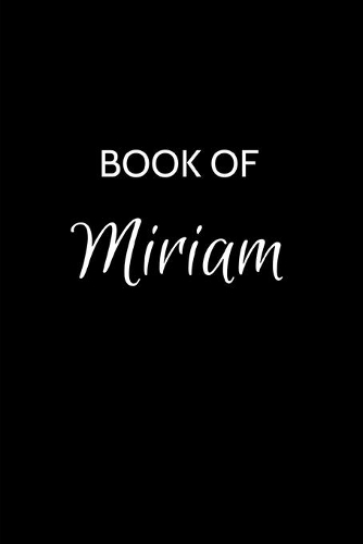 Book of Miriam: A Gratitude Journal Notebook for Women or Girls with the name Miriam - Beautiful Elegant Bold & Personalized - An Appreciation Gift - 120 Cream Line