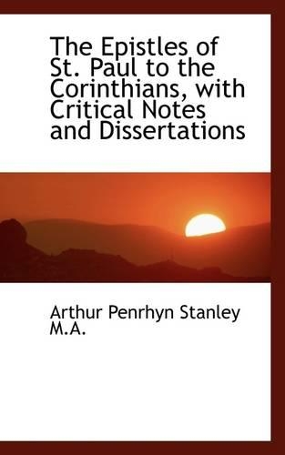 The Epistles of St. Paul to the Corinthians, with Critical Notes and Dissertations: (English)