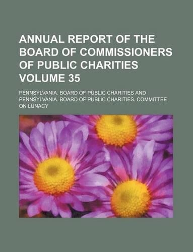 Annual Report of the Board of Commissioners of Public Charities Volume 35