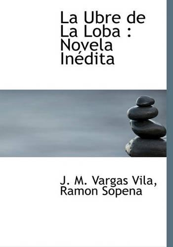 La Ubre de la Loba: Novela Inedita(Spanish)