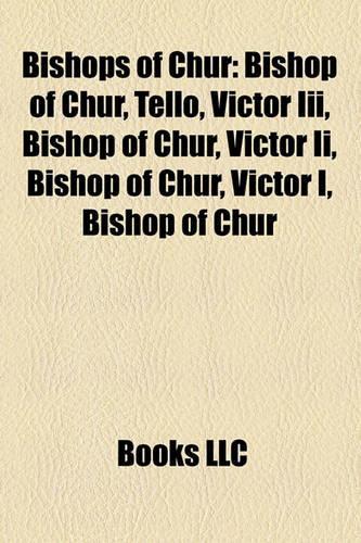 Bishops of Chur: Bishop of Chur, Tello, Victor III, Bishop of Chur, Victor II, Bishop of Chur, Victor I, Bishop of Chur(English)