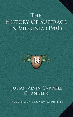 The History Of Suffrage In Virginia (1901): (English)