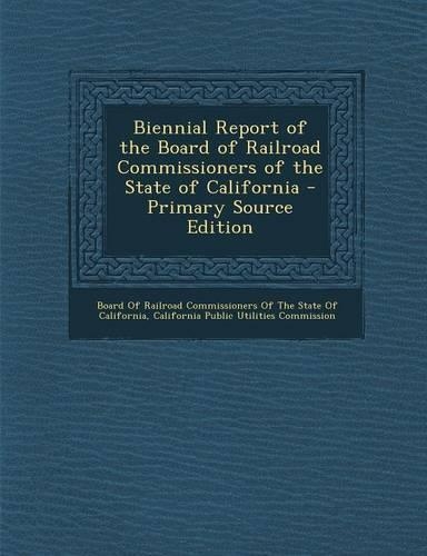 Biennial Report of the Board of Railroad Commissioners of the State of California