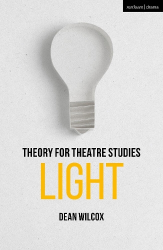 Theory for Theatre Studies: Light: (Theory for Theatre Studies)