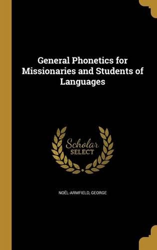 General Phonetics for Missionaries and Students of Languages