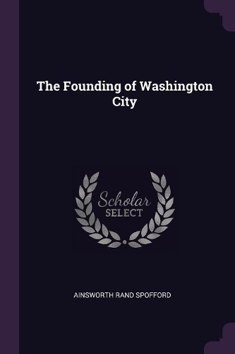 The Founding of Washington City