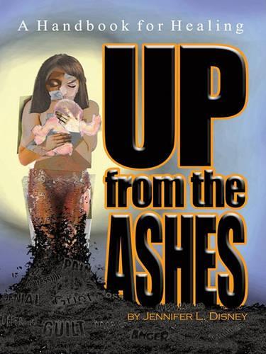 Up from the Ashes: A Handbook for Healing