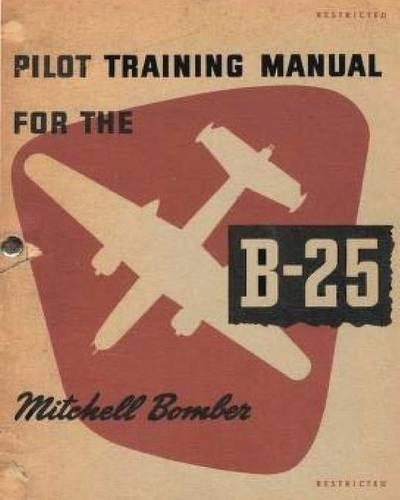Pilot Training Manual for the Mitchell Bomber B-25, by U.S. Army Air Forces.