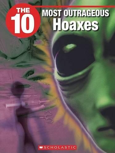 The 10 Most Outrageous Hoaxes: (10 (Franklin Watts))