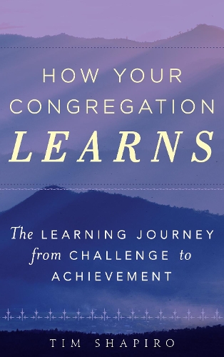 How Your Congregation Learns: The Learning Journey from Challenge to Achievement