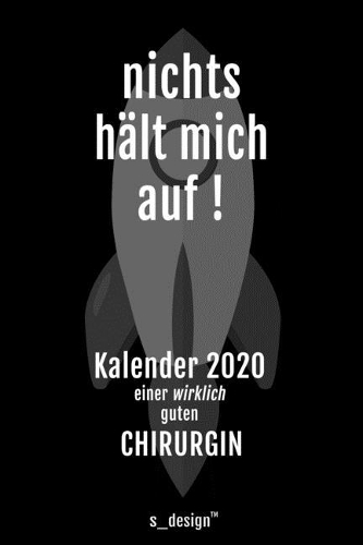 Kalender 2020 für Chirurgen / Chirurg / Chirurgin: Wochenplaner / Tagebuch / Journal für das ganze Jahr: Platz für Notizen, Planung / Planungen / Planer, Erinnerungen und Sprüche