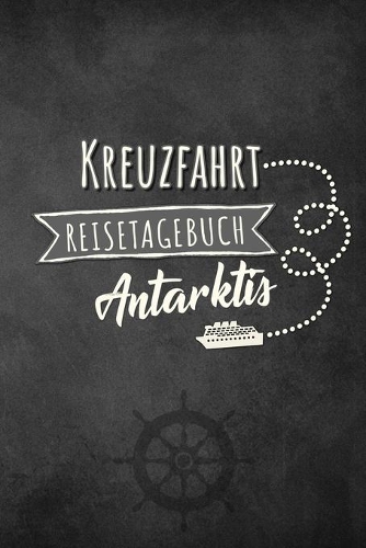 Kreuzfahrt Reisetagebuch Antarktis
