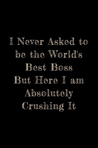I Never Asked To Be The World's Best Boss