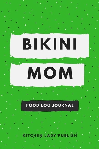 Bikini Mom Food Log Journal