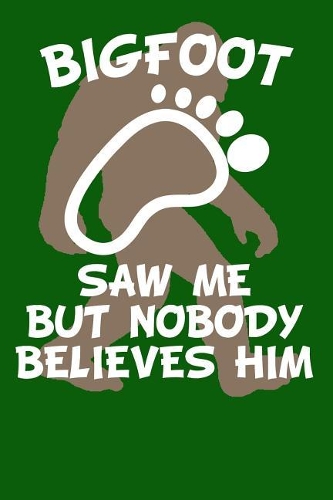 Bigfoot Saw Me But Nobody Believes Him