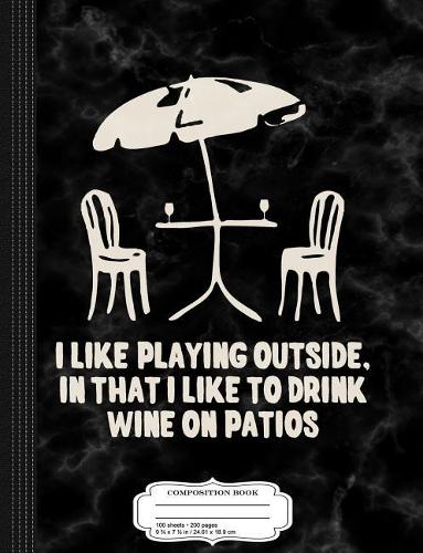 Wine and Patios Composition Notebook