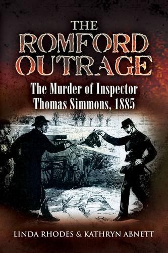 Romford Outrage: the Murder of Inspector Thomas Simmons, 1885