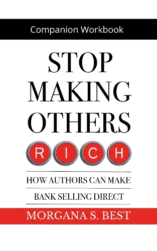 Companion Workbook. Stop Making Others Rich. How Authors Can Make Bank By Selling Direct