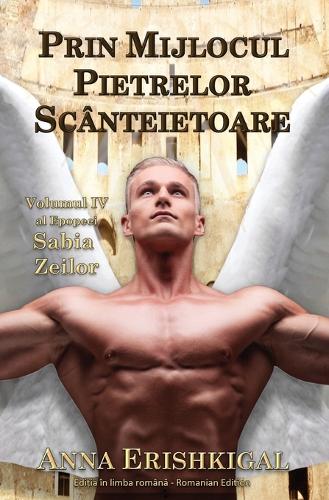 Prin mijlocul pietrelor scânteietoare (Ediția Română): Volumul IV al Epopeei "Sabia Zeilor(4 Sabia Zeilor)