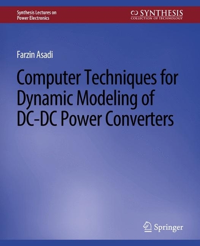 Computer Techniques for Dynamic Modeling of DC-DC Power Converters: (Synthesis Lectures on Power Electronics)