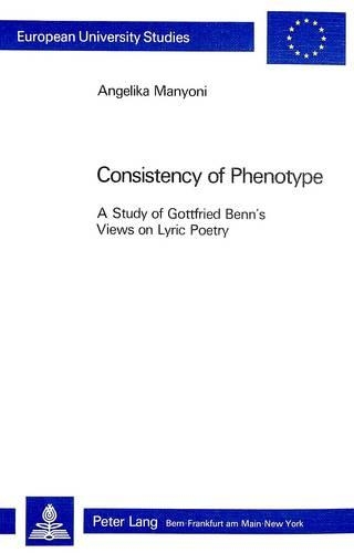 Consistency of Phenotype: A Study of Gottfried Benn's Views on Lyric Poetry