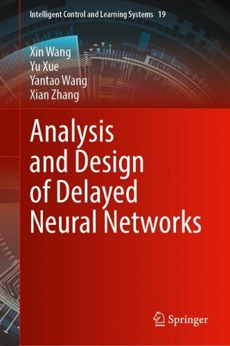 Analysis and Design of Delayed Neural Networks: (19 Intelligent Control and Learning Systems)