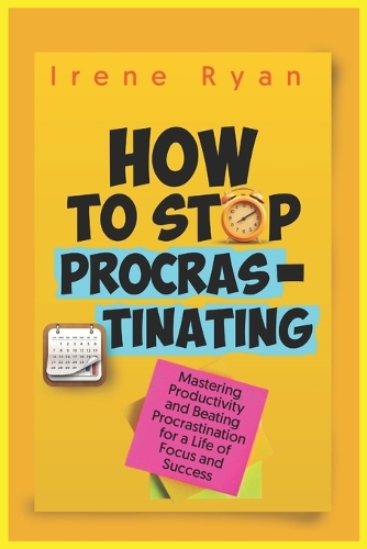 How to Stop Procrastinating