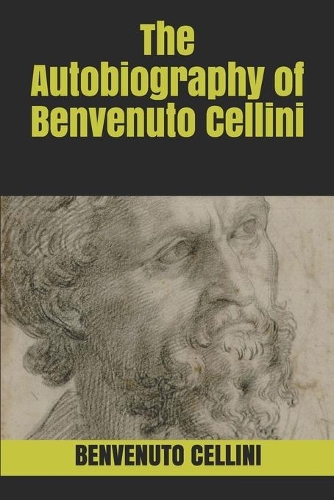 The Autobiography of Benvenuto Cellini