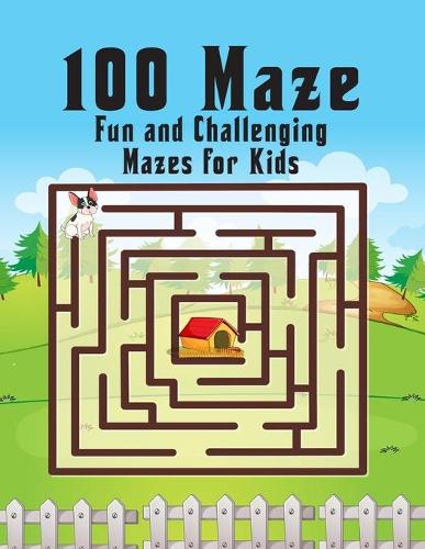 100 maze. Fun and Challenging Mazes for Kids: (8.5''x11.5'') Ages 4-8: Maze Activity Book - 4-6, 6-8 - Workbook for Games, Puzzles, and Problem . Fun and Challenging Mazes for Kids .100 Mazes Wo