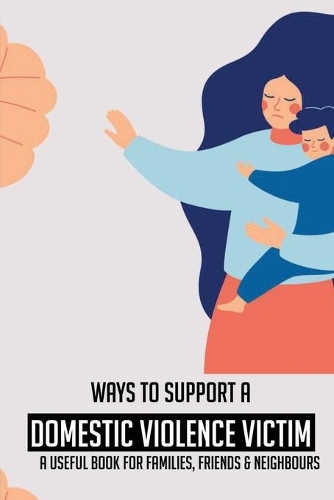 Ways To Support A Domestic Violence Victim
