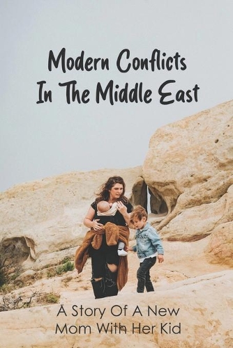 Modern Conflicts In The Middle East
