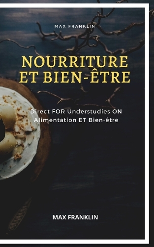 Nourriture Et Bien-Être: Direct FOR Understudies ON Alimentation ET Bien-être