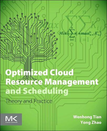 Optimized Cloud Resource Management and Scheduling: Theories and Practices