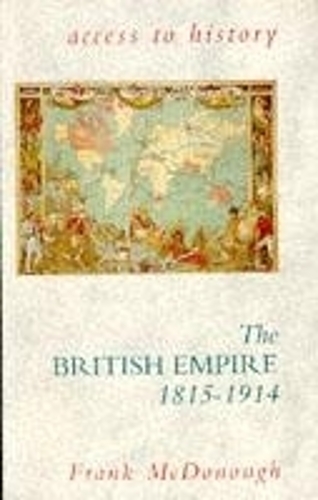 Access To History: The British Empire, 1815-1914: (Access to History)