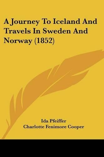 A Journey To Iceland And Travels In Sweden And Norway (1852)