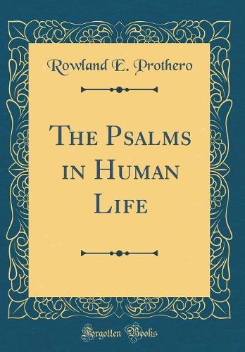The Psalms in Human Life (Classic Reprint)