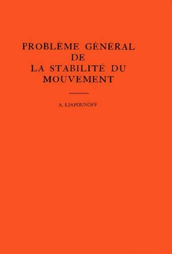 Probleme General de la Stabilite du Mouvement: (17 Annals of Mathematics Studies)