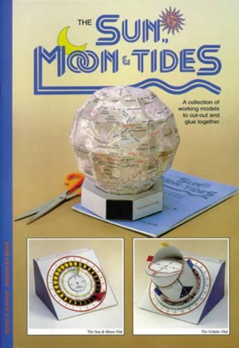 Sun, Moon and Tides: A Collection of Working Models to Cut Out and Glue Together