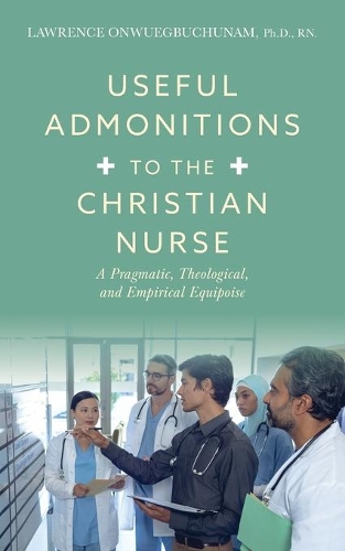 Useful Admonitions to the Christian Nurse