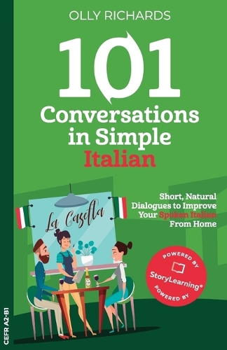 101 Conversations in Simple Italian: Short Natural Dialogues to Boost Your Confidence & Improve Your Spoken Italian(1 101 Conversations in Italian)