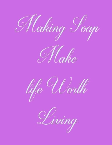 Making Soap Make Life Worth Living