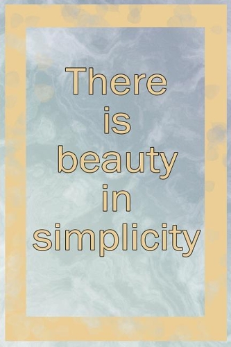 There Is Beauty in Simplicity