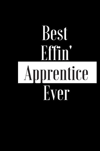 Best Effin Apprentice Ever