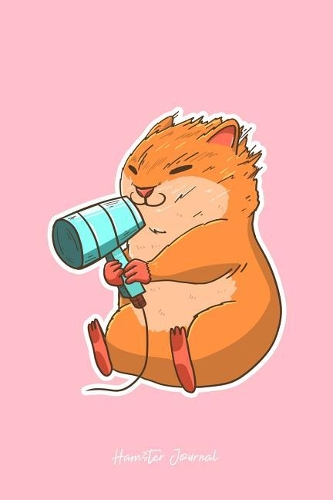 Hamster Journal: Lined Journal - Hamster Hair Dryer Funny Hamster Animal Hammy Owner Mom Gift - Pink Ruled Diary, Prayer, Gratitude, Writing, Travel, Notebook For Me