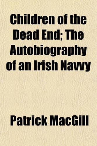 Children of the Dead End; The Autobiography of an Irish Navvy