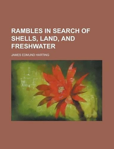 Rambles in Search of Shells, Land, and Freshwater